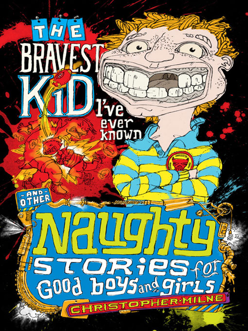 The Bravest Kid I've Ever Known and Other Naughty Stories for Good Boys and Girls (2010) by Christopher Milne