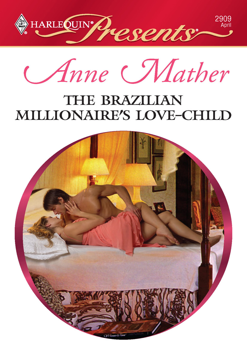 The Brazilian Millionaire's Love-Child (2009) by Anne Mather