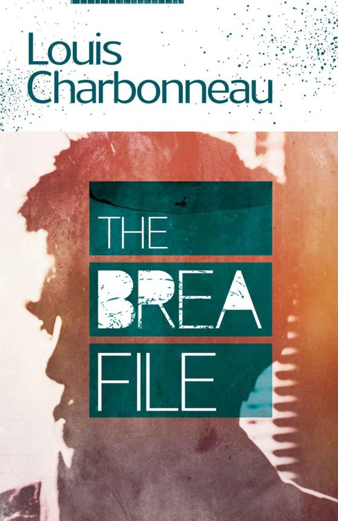 The Brea File by Charbonneau, Louis