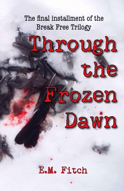 The Break Free Trilogy (Book 3): Through The Frozen Dawn