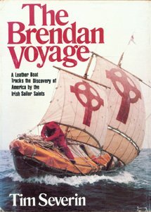 The Brendan Voyage: A Leather Boat Tracks the Discovery of America by the Irish Sailor Saints (1982) by Tim Severin