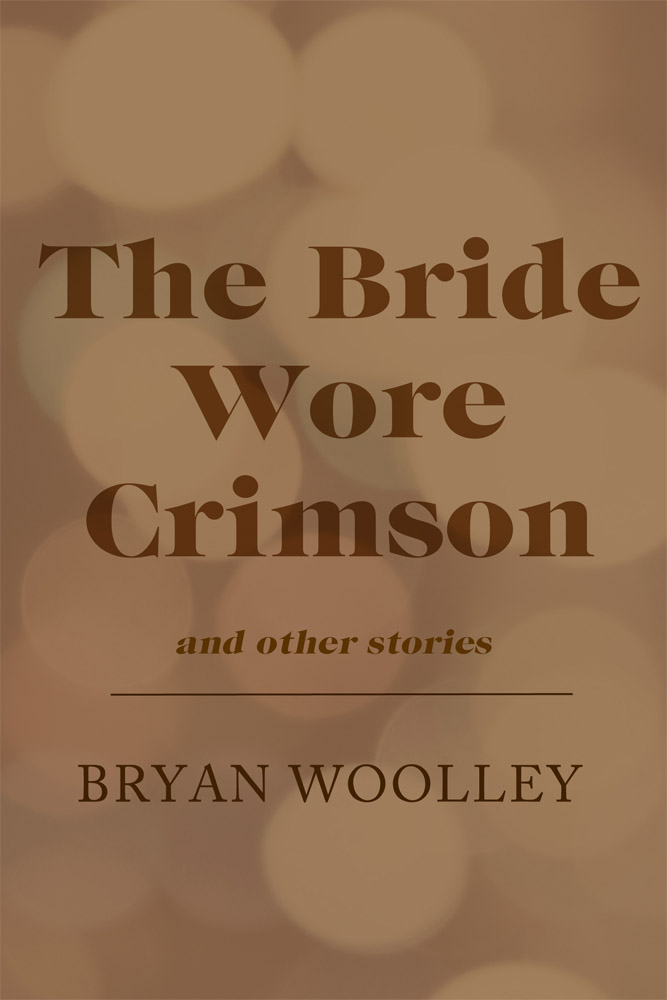 The Bride Wore Crimson and Other Stories (1993) by Bryan Woolley