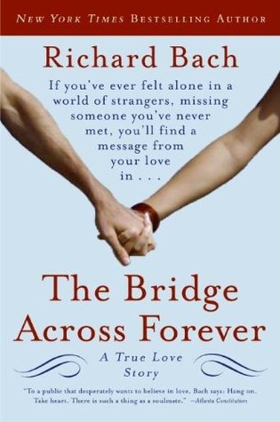 The Bridge Across Forever: A True Love Story (2006) by Richard Bach