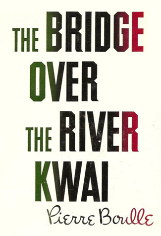 The Bridge Over the River Kwai by Pierre Boulle