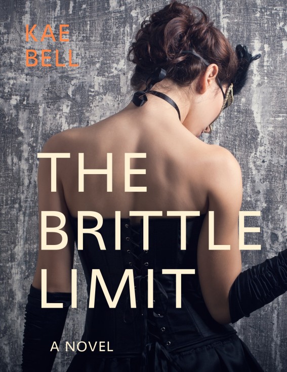 The Brittle Limit, a Novel by Kae Bell