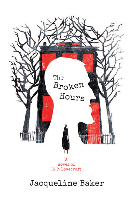 The Broken Hours: A Novel of H. P. Lovecraft by Jacqueline Baker