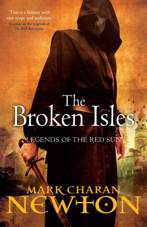 The Broken Isles (Legends of the Red Sun 4) by Newton, Mark Charan