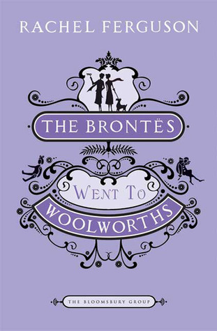 The Brontës Went to Woolworths (2010) by Rachel Ferguson