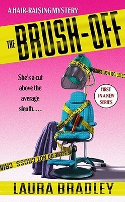 The Brush-Off: A Hair-Raising Mystery (2004) by Laura Bradley