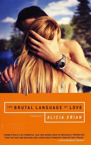 The Brutal Language of Love: Stories (2002) by Alicia Erian