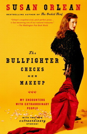 The Bullfighter Checks Her Makeup: My Encounters With Extraordinary People (2002)