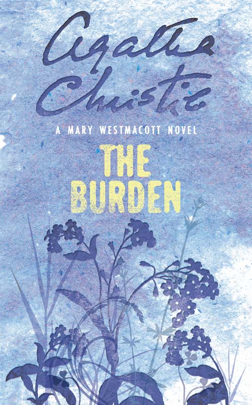 The Burden (2013) by Agatha Christie, writing as Mary Westmacott