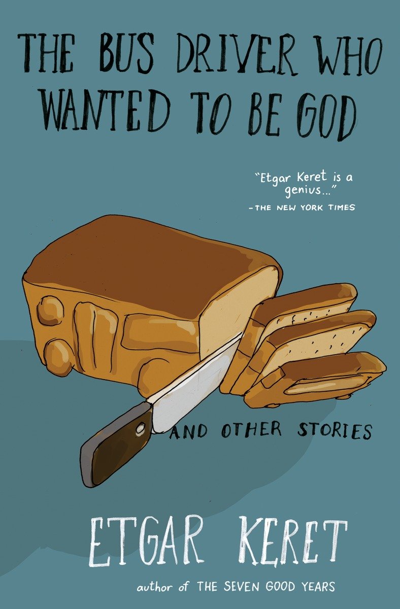 The Bus Driver Who Wanted to Be God & Other Stories (2015)