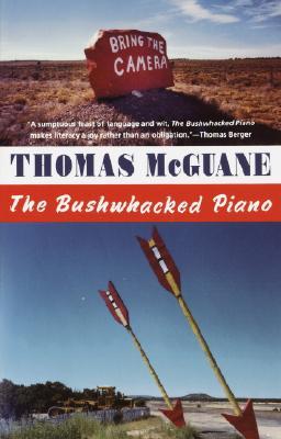 The Bushwhacked Piano (1984) by Thomas McGuane