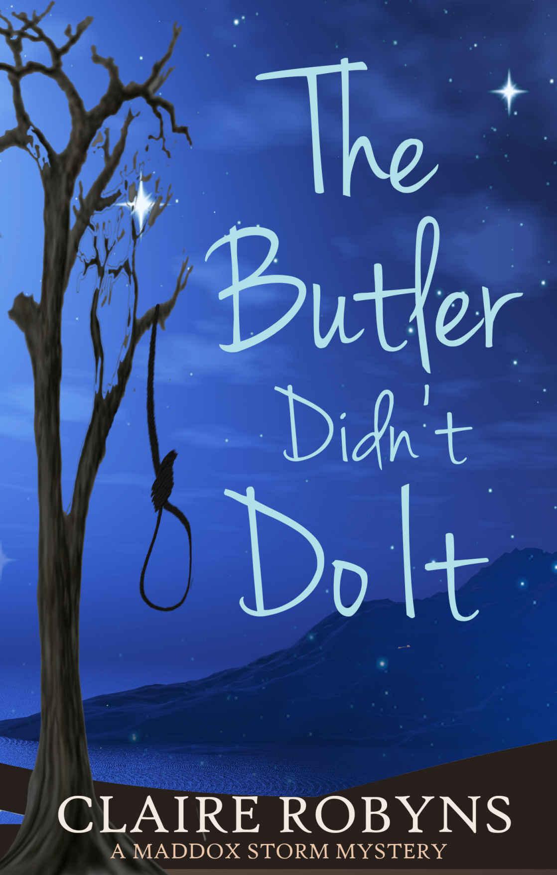 The Butler Didn't Do It (A Maddox Storm Mystery Book 2) by Claire Robyns