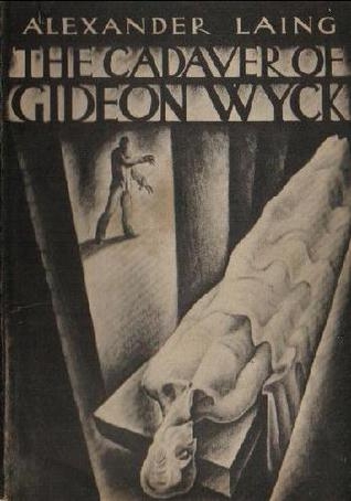 The Cadaver of Gideon Wyck by Alexander Laing