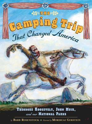 The Camping Trip That Changed America (2012) by Barb Rosenstock