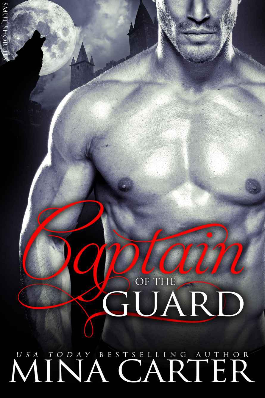 The Captain of the Guard: Alpha Werewolf Erotica (Smut-Shorties Book 6) by Carter, Mina