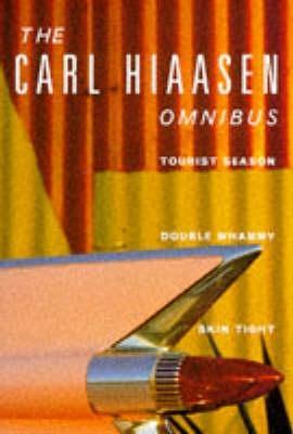 The Carl Hiaasen Omnibus: Tourist Season, Double Whammy And Skin Tight (1994) by Carl Hiaasen