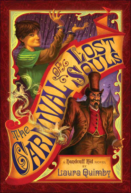 The Carnival of Lost Souls : A Handcuff Kid Novel by Laura Quimby