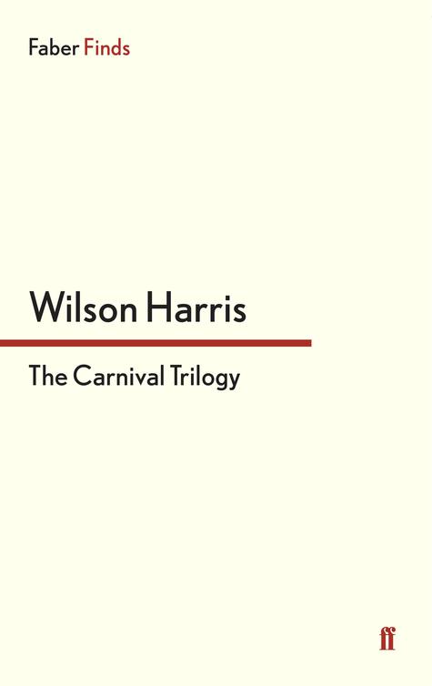 The Carnival Trilogy (2013) by Wilson Harris