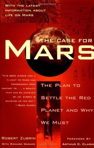 The Case for Mars: The Plan to Settle the Red Planet and Why We Must (1997)