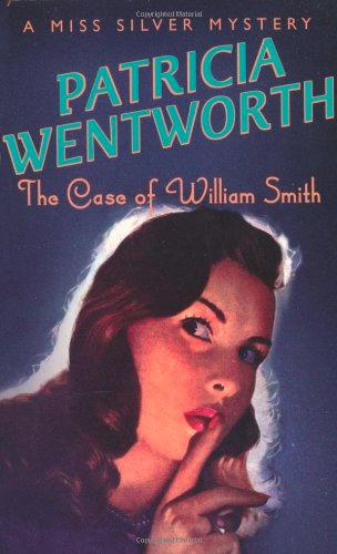 The Case Of William Smith by Wentworth, Patricia