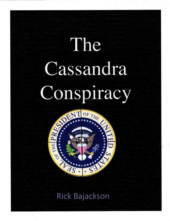 The Cassandra Conspiracy by Rick Bajackson