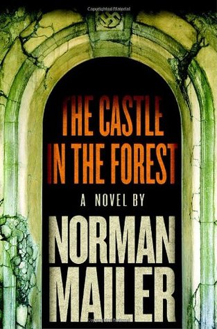 The Castle in the Forest (2007) by Norman Mailer