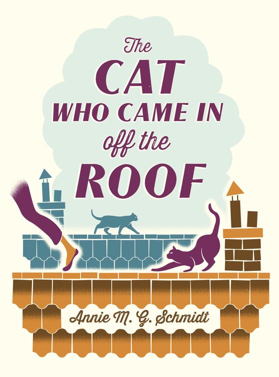 The Cat Who Came in Off the Roof (2014) by Annie M.G. Schmidt