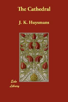 The Cathedral (2007) by Joris-Karl Huysmans