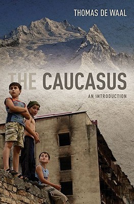 The Caucasus: An Introduction (2010) by Thomas de Waal