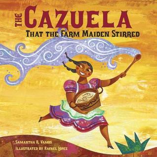 The Cazuela That the Farm Maiden Stirred (2011) by Samantha R. Vamos