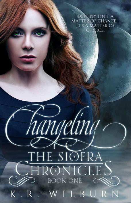 The Changeling (Book One of The Síofra Chronicles) by K.R. Wilburn