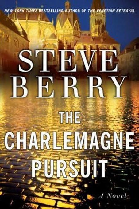 The Charlemagne Pursuit by Steve Berry