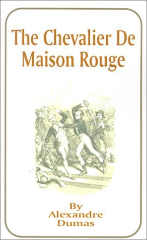 The Chevalier De Maison Rouge by Dumas, Alexandre