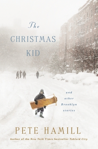 The Christmas Kid: And Other Brooklyn Stories (2012) by Pete Hamill