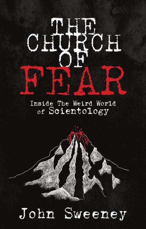 The Church of Fear: Inside The Weird World of Scientology by Sweeney, John