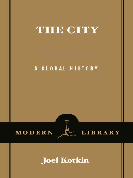 The City: A Global History (Modern Library Chronicles Series Book 21) (2015) by Joel Kotkin