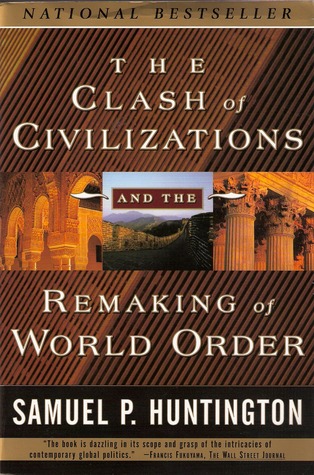 The Clash of Civilizations and the Remaking of World Order (1998) by Samuel P. Huntington