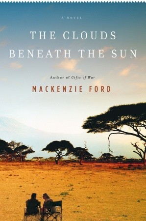 The Clouds Beneath the Sun: A Novel (2010) by Mackenzie Ford