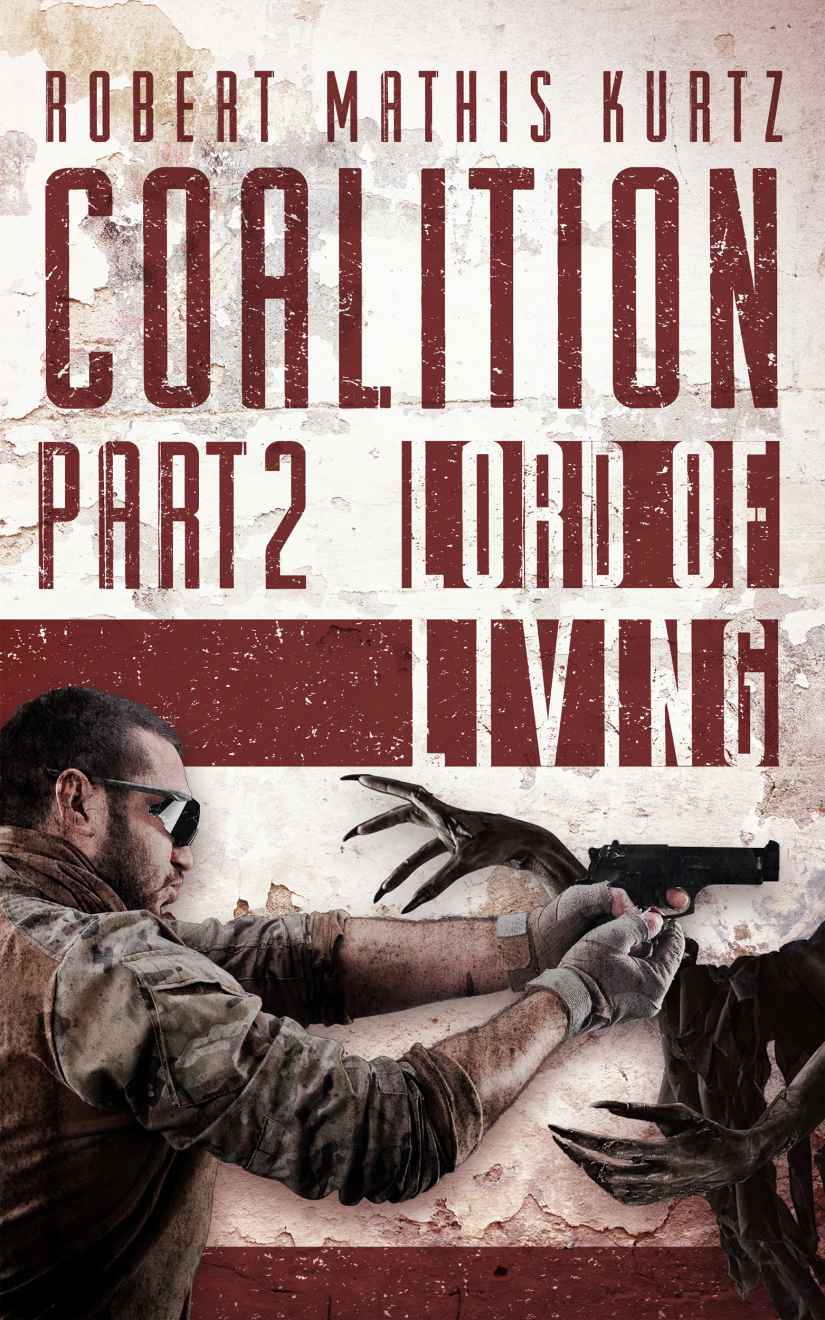 The Coalition: Part II The Lord Of The Living (COALITON OF THE LIVING Book 2) by Robert Mathis Kurtz