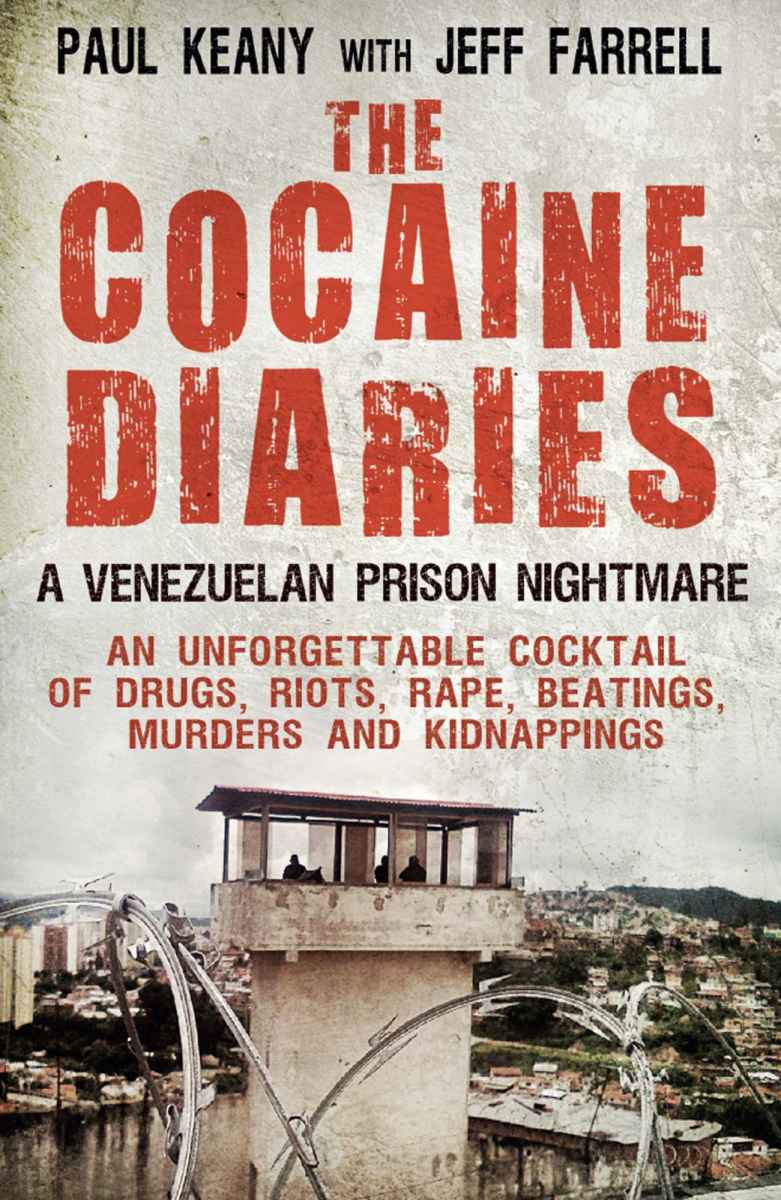 The Cocaine Diaries: A Venezuelan Prison Nightmare by Farrell, Jeff