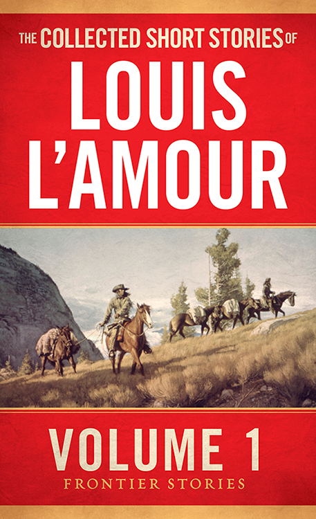 The Collected Short Stories of Louis L'Amour, Volume 1 (2003) by Louis L'Amour