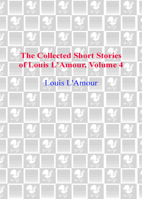 The Collected Short Stories of Louis L'Amour, Volume Four (2006) by Louis L'Amour