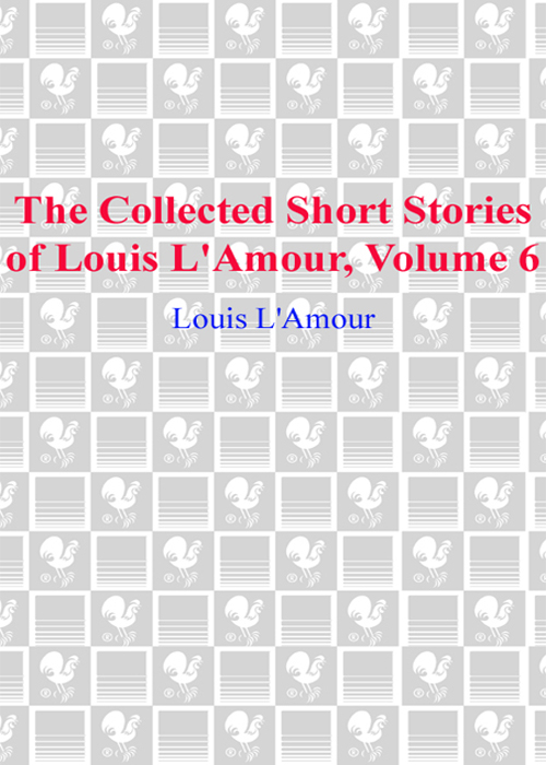 The Collected Short Stories of Louis L'Amour, Volume Six (2008) by Louis L'Amour