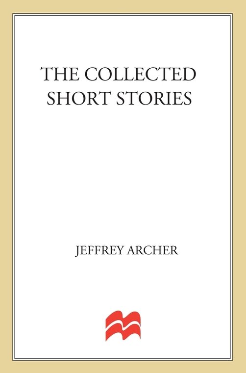 The Collected Short Stories (2011) by Jeffrey Archer