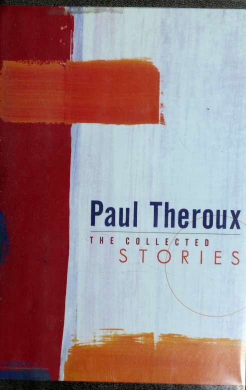 The collected stories (1997) by Theroux, Paul