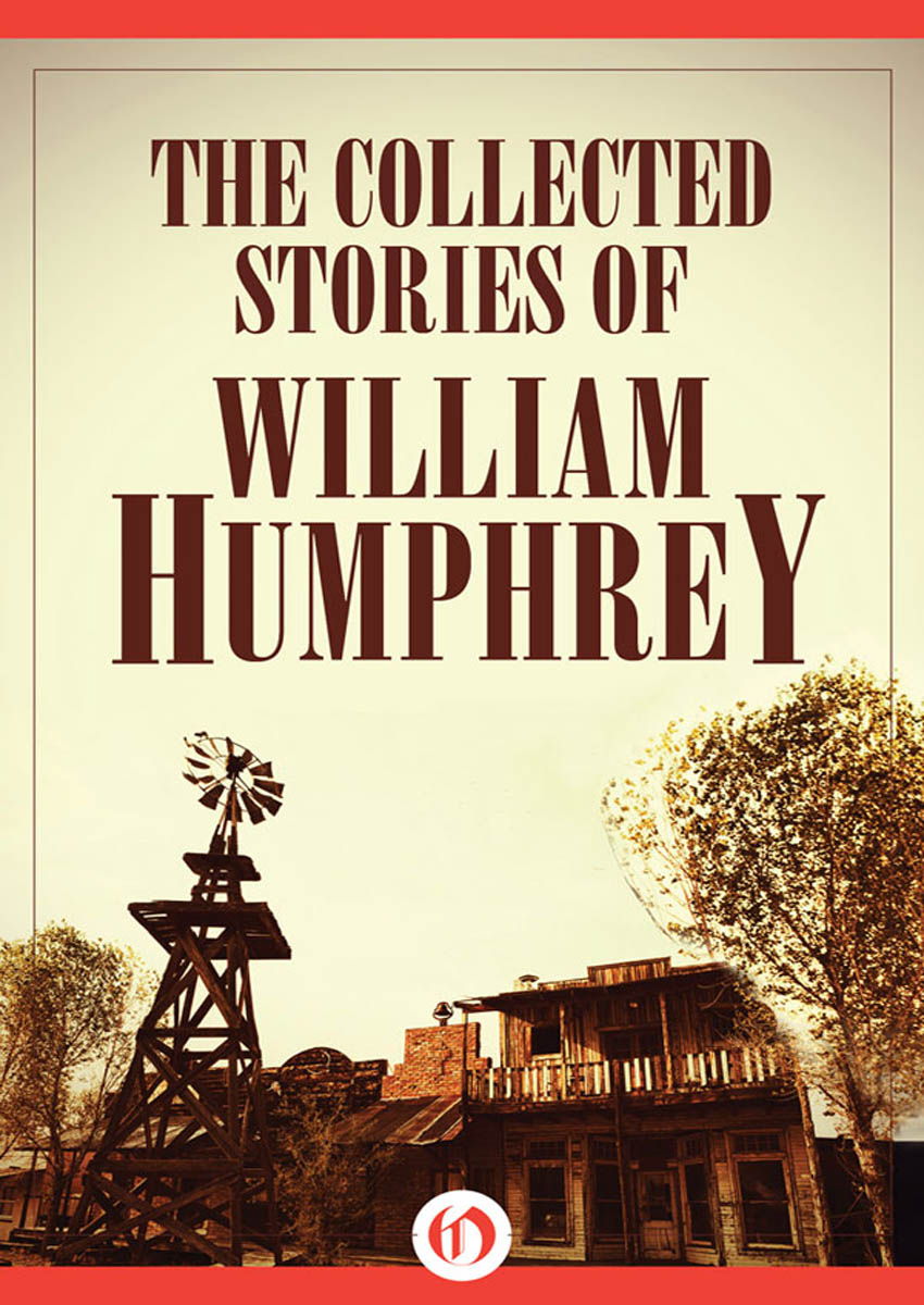 The Collected Stories of William Humphrey by William Humphrey