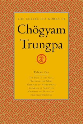 The Collected Works, Vol. 2: The Path is the Goal / Training the Mind / Glimpses of Abhidharma / Glimpses of Shunyata / Glimpses of Mahayana / Selected Writings (2004)